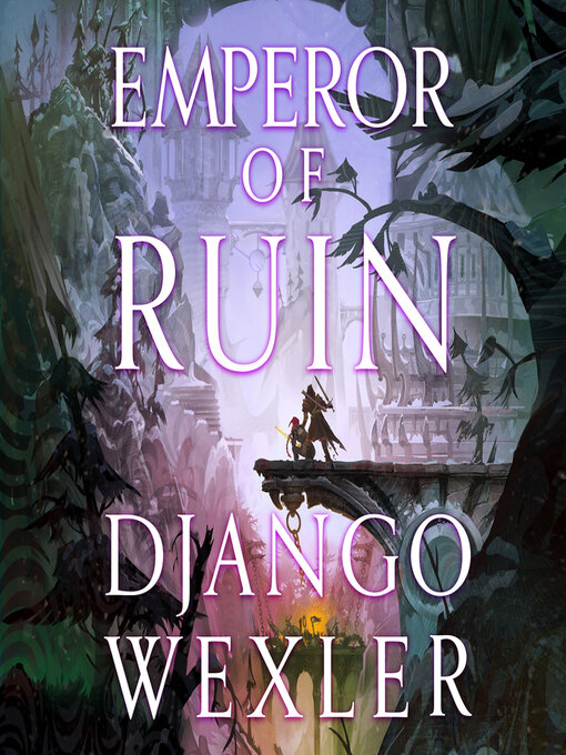 Title details for Emperor of Ruin by Django Wexler - Available